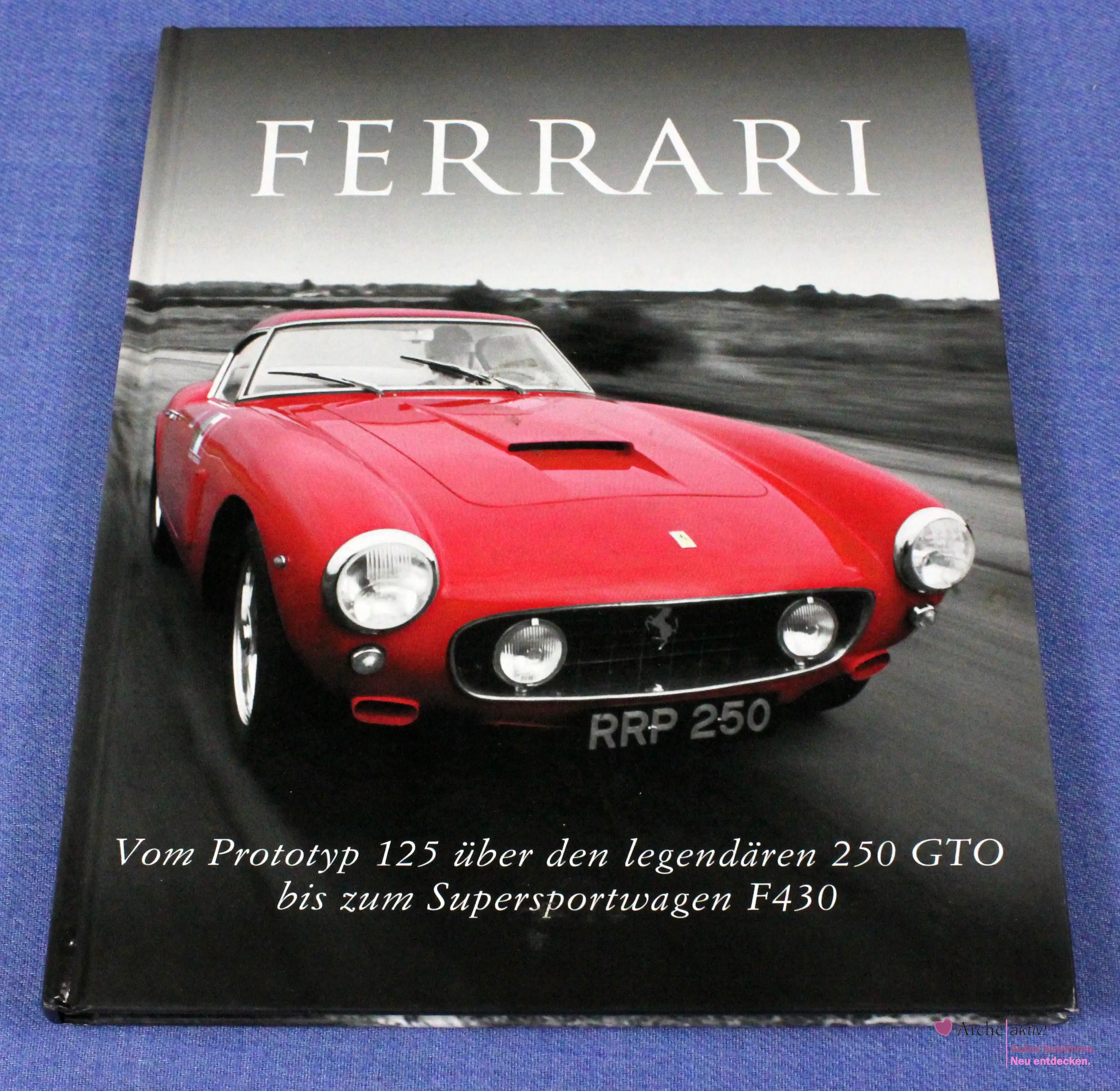 Ferrari - Vom Prototyp 125 über den legendären 250 GTO ..., gebraucht