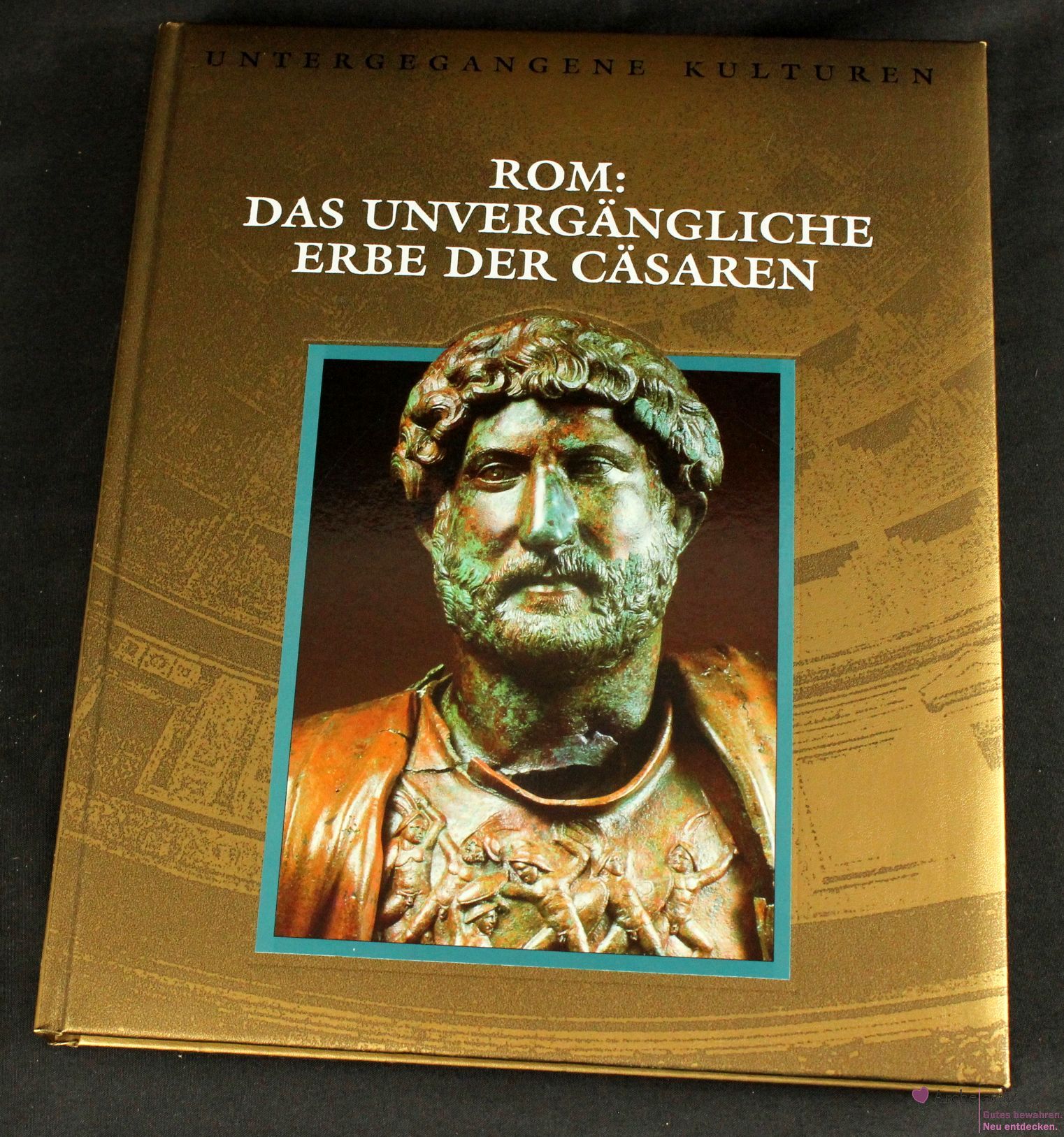 Rom: Das unvergängliche Erbe der Cäsaren - Untergegangene Kulturen, gebraucht