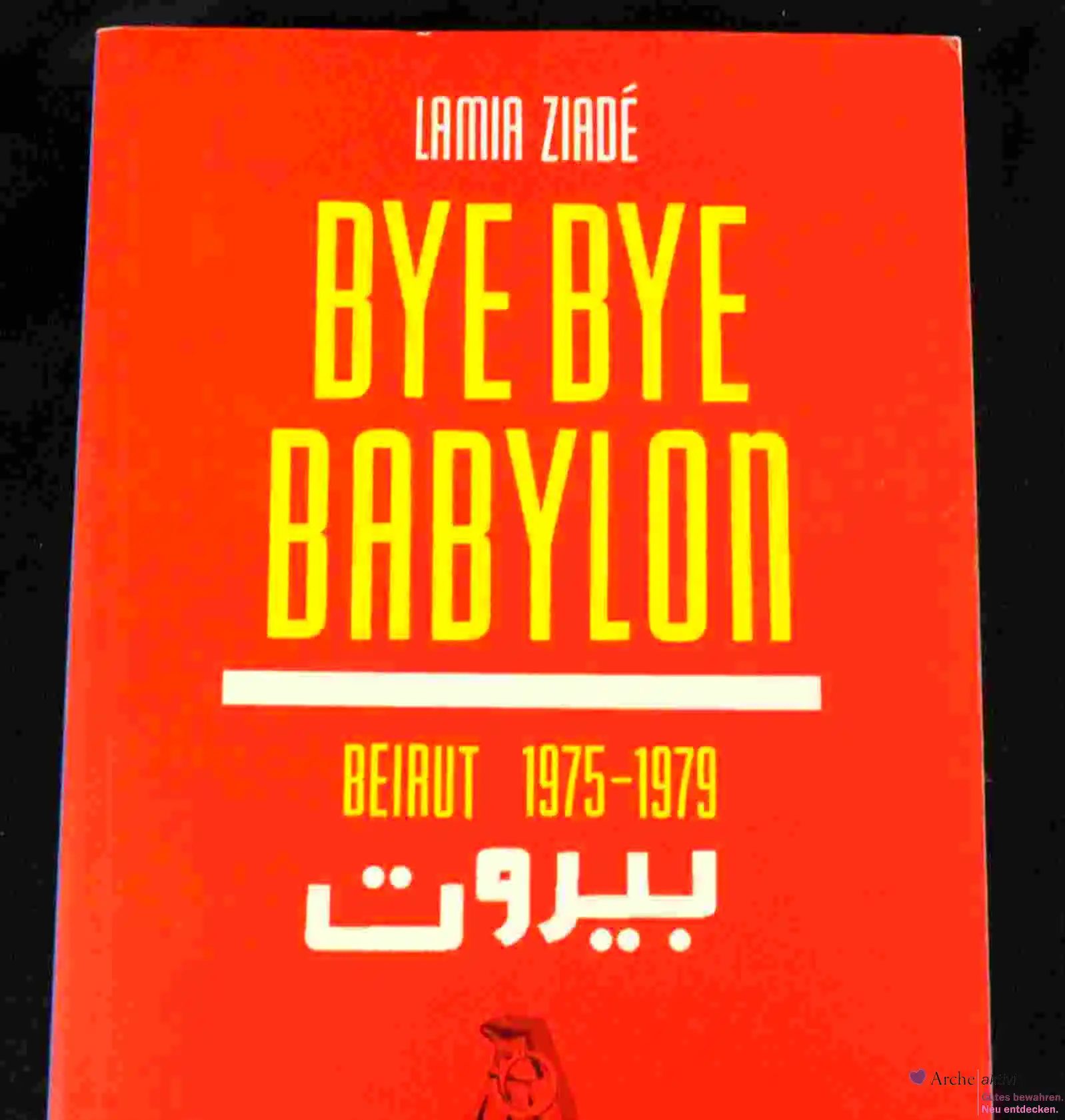 Bye Bye Babylon - Beirut 1975-1979 von Lamia Ziadé, gebraucht
