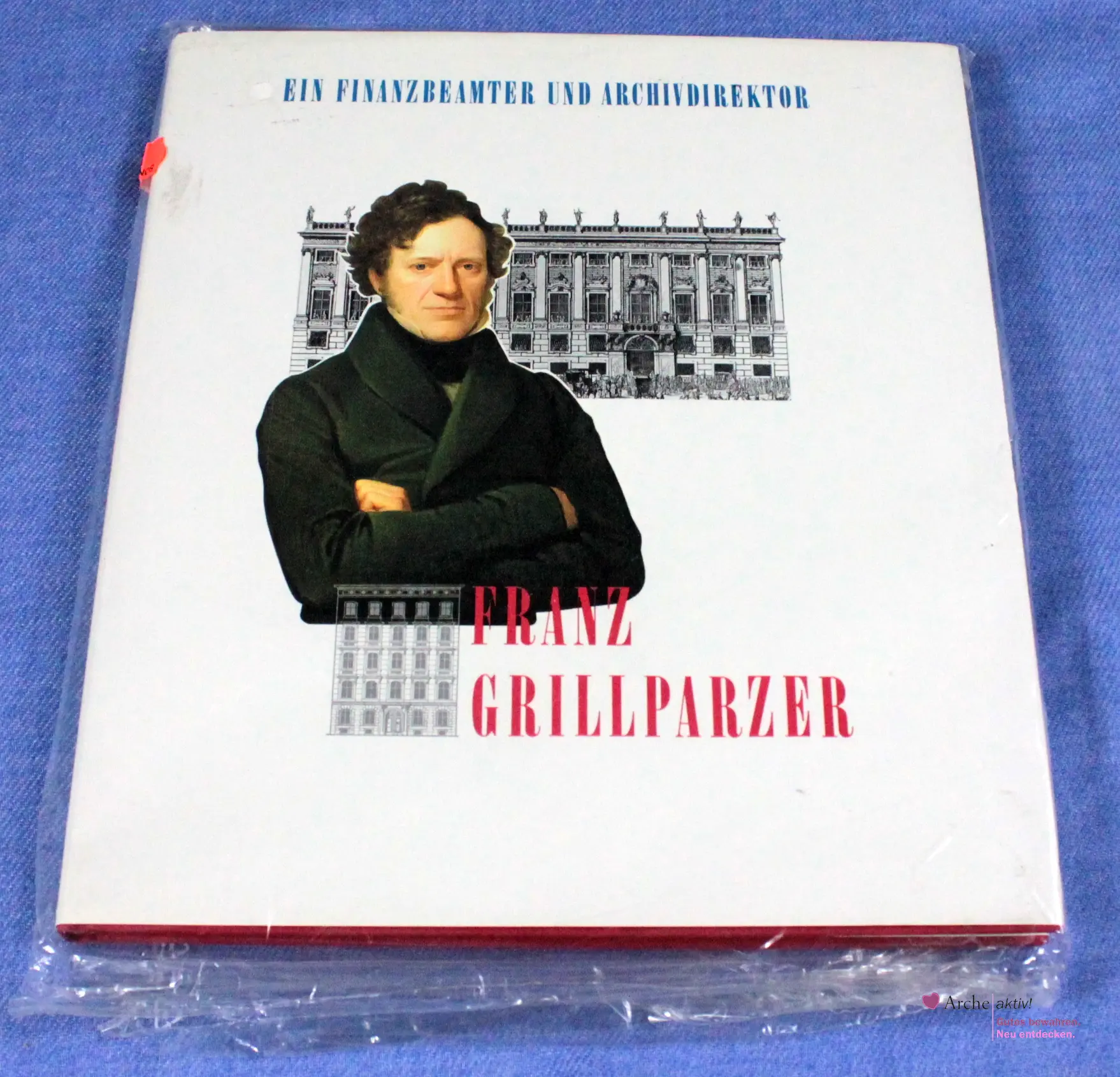 Franz Grillparzer - Ein Finanzbeamter und Archivdirektor, Neu in OVP